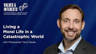 Living a Moral Life in a Catastrophic World, with Philosopher Travis Rieder