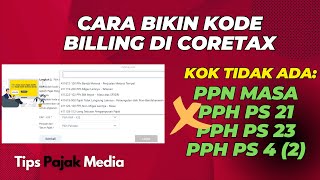 Cara Buat Billing di Coretax, Tidak Ada Kode Billing PPN, PPh 21, Pasal 23