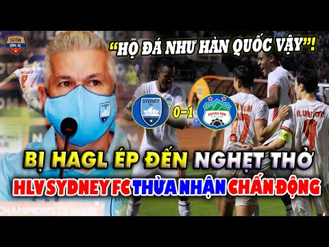 CHIẾN THẮNG KỲ DIỆU, HAGL Ép Sydney FC NGHẸT THỞ, HLV Corica Thừa Nhận 1 Điều CHẤN ĐỘNG Châu Á!