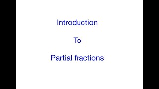 Introduction To Partial Fractions. Maths For Everything.