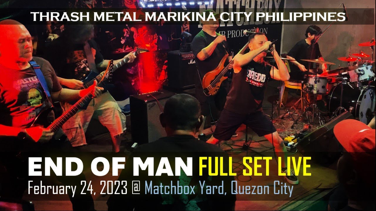 [4K HDR] END OF MAN | FULL SET LIVE @ Matchbox Yard QC | THRASH METAL FROM MARIKINA CITY PHILIPPINES