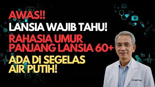 WASPADA! JANGAN ANGGAP SEPELE! TERNYATA... Minum Air Putih Terlalu Banyak BISA BAHAYA Buat Lansia!