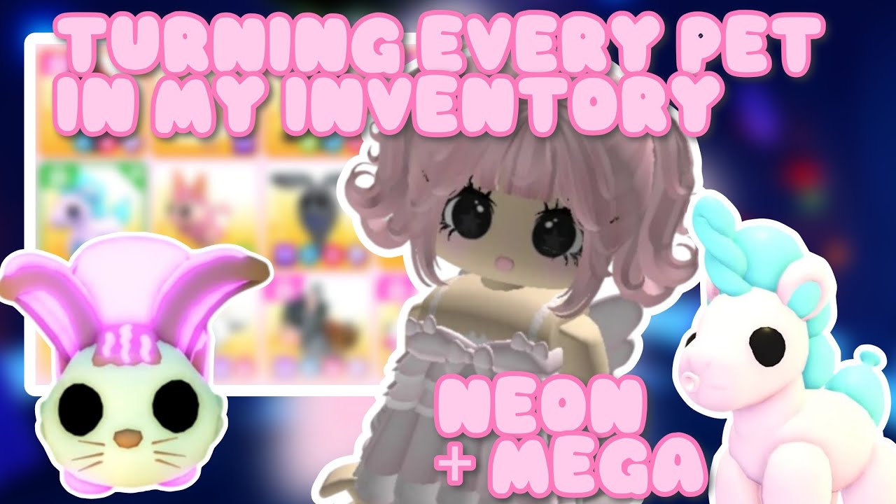 TURNING EVERY PET IN MY INVENTORY NEON/MEGA 