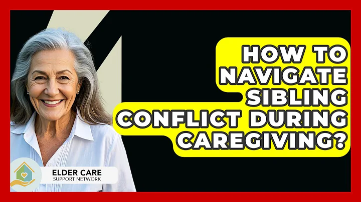 How To Navigate Sibling Conflict During Caregiving? - Elder Care Support Network