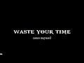 Waste Your Time Conor Maynard Lirik Video 