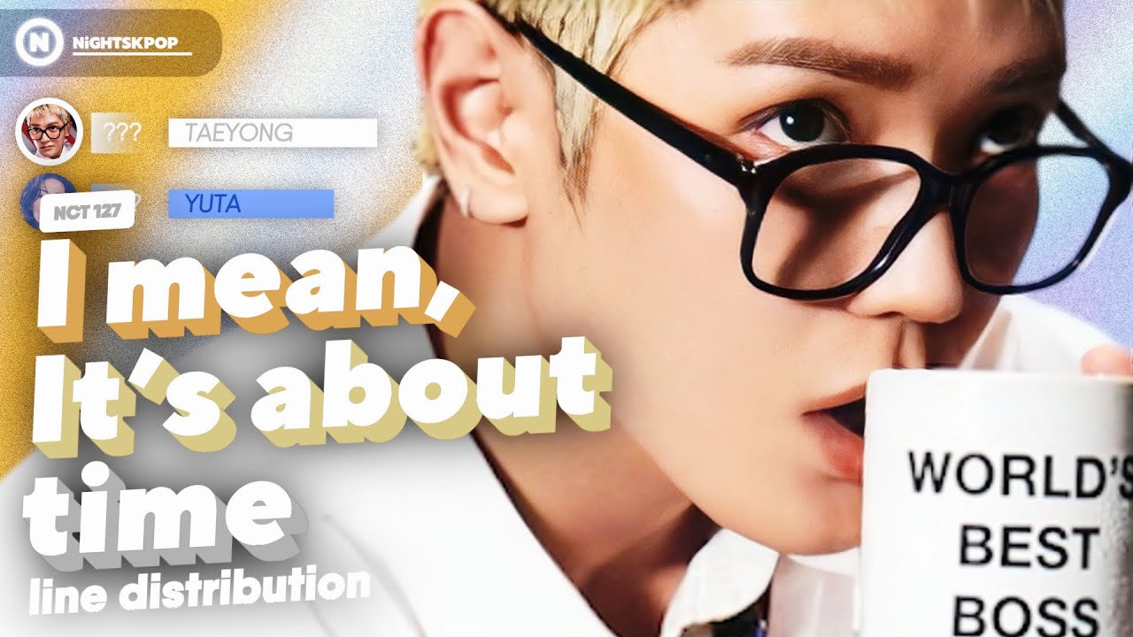 NCT 127 (엔시티 127) - 'I mean, Its about time' // Line Distribution