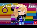 Never been in love || Gcmv || Pride month special