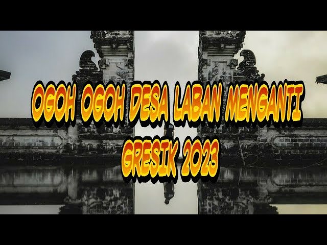 OGOH OGOH DESA LABAN MENGANTI GRESIK JAWA TIMUR TAHUN 2023  #ogohogoh #bali class=