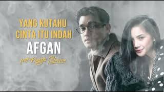 Afgan feat Nagita Slavina - Yang Ku Tahu Cinta Itu Indah (Lirik)