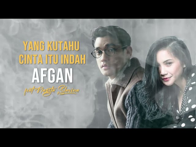 Afgan feat Nagita Slavina - Yang Ku Tahu Cinta Itu Indah (Lirik) class=