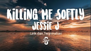 Video thumbnail of "Lyric/Lirik Killing Me Softly - Jessie J terjemahan (Fugees)"