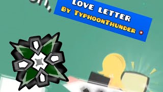 Geometry dash (LOVE LETTER) By:TyphoonThunder