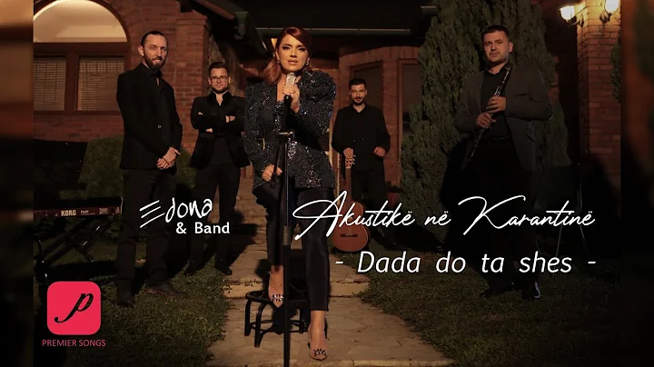 Edona Llalloshi - Dada do ta shes - (Akustike ne Karantine) 2020