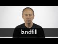 How to pronounce LANDFILL in British English