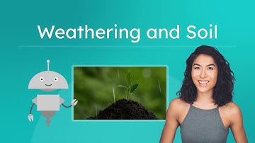 Weathering and Soil - How Soil Is Formed