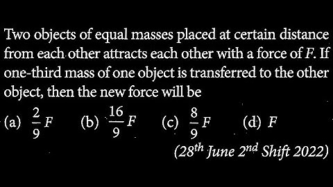 Two objects of equal masses placed at certain distance from each other attracts GT DTS 08 Q7