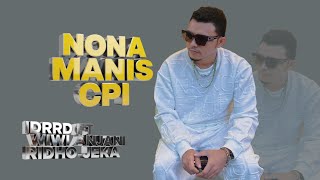 IDRRD-NONA MANIS CPI FT WIWI ANJANI RIDHO JEKA (lyric Vidio)