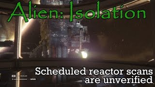 "Scheduled reactor scans are unverified" - Alien: Isolation (part 5)