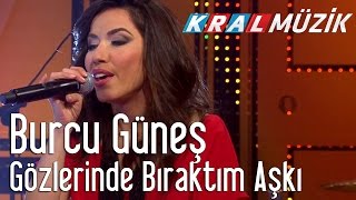 Burcu Güneş - Gözlerinde Bıraktım Aşkı (Kral Pop Akustik) Resimi