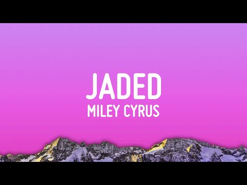 Miley Cyrus - Jaded (Lyrics)