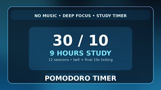 30 / 10 Pomodoro Timer - 9 hours study || No music - Study for dreams - Deep focus - Study timer
