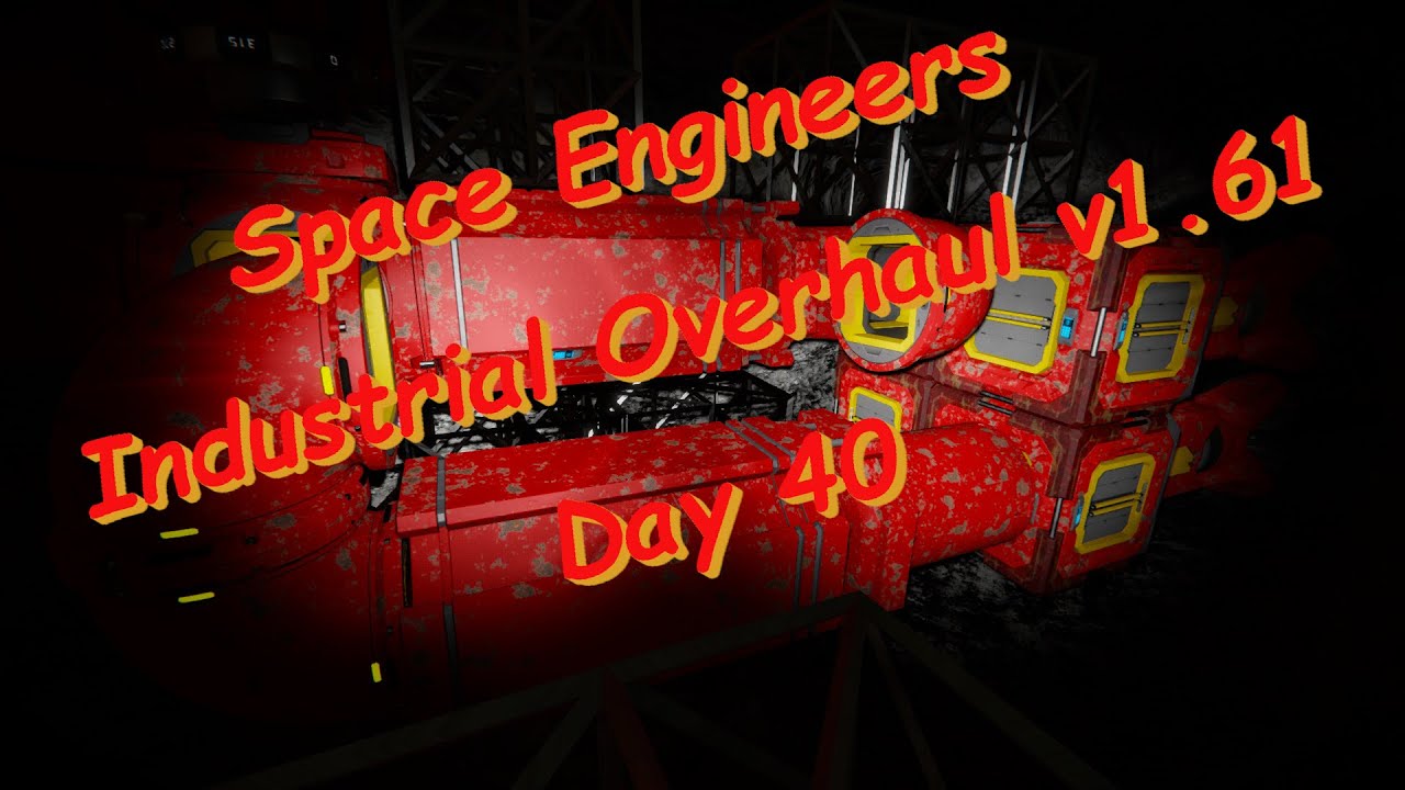 Space Engineers – Season 1 – Day # 40 – Industrial Overhaul – The Big ...