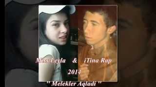 Arabeskrap - Miss Leyla & Itina Rap Melekler Aqladı 2014