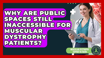Why Are Public Spaces Still Inaccessible For Muscular Dystrophy Patients?