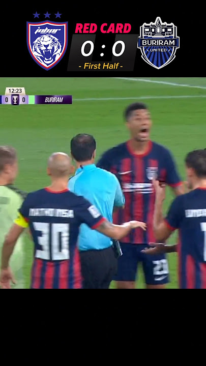 JDT VS BURIRAM UNITED | FIRST HALF RED CARD #acle #jdt