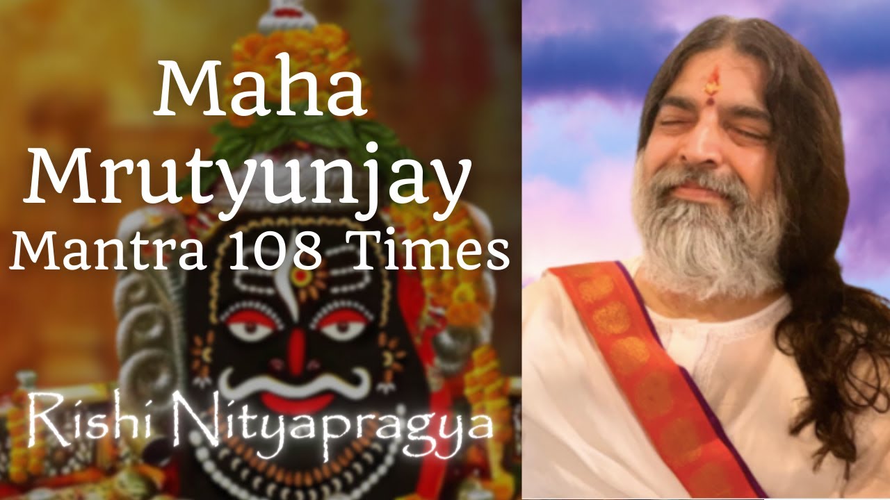 MahaMrutyunjay Mantra 108 Times - Soul enriching Jeevan Sanjeevani - Rishi Nityapragya