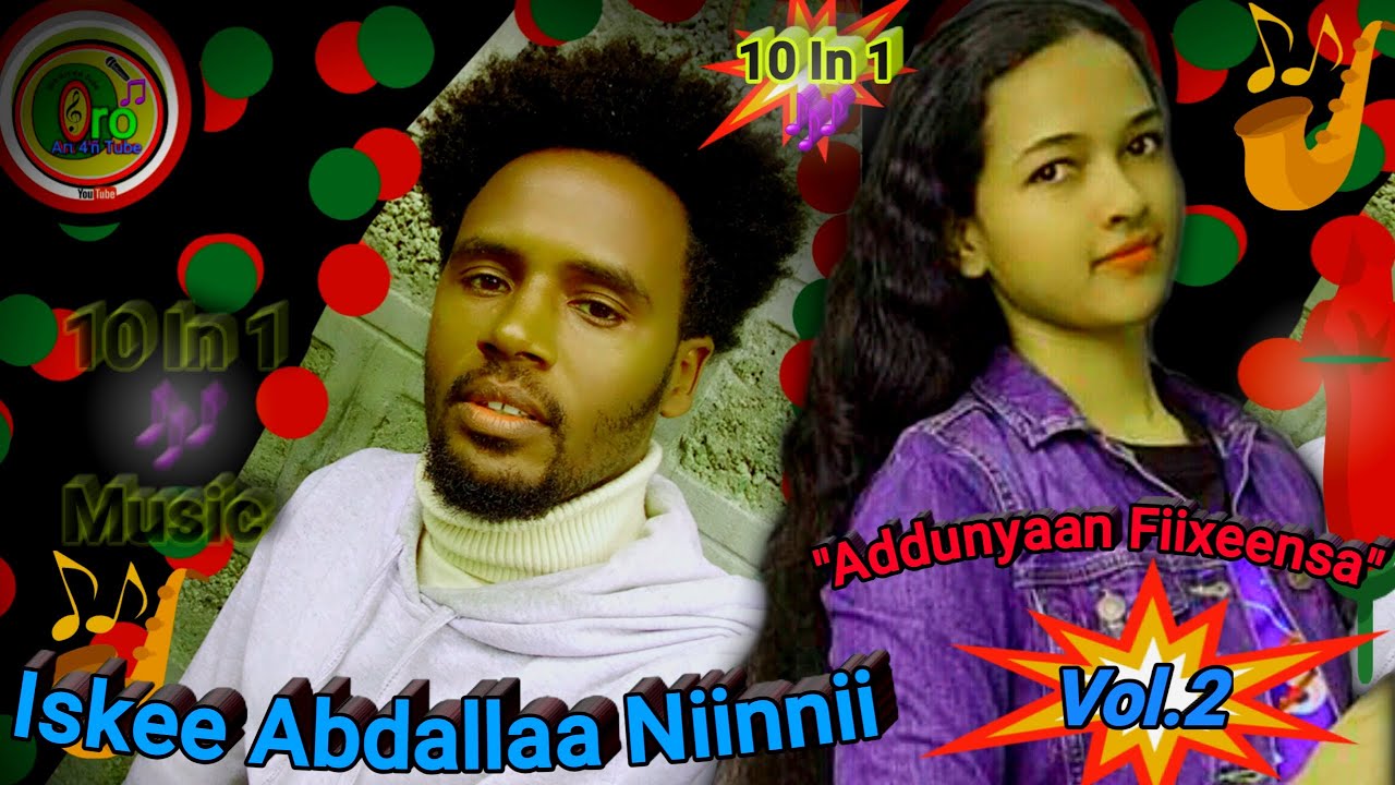 Iskee Abdallaa Niinnii Addunyaan Fiixeensa New Oromian Oromo Music 2022 Official Video Full Albam