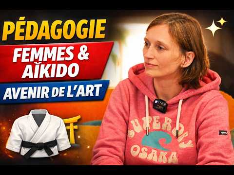 Hélène Doué : pédagogie, femmes dans l’aïkido et avenir de la discipline | Aïki Talk Podcast