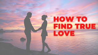 How to find true love - True love explained - Abraham Twerski