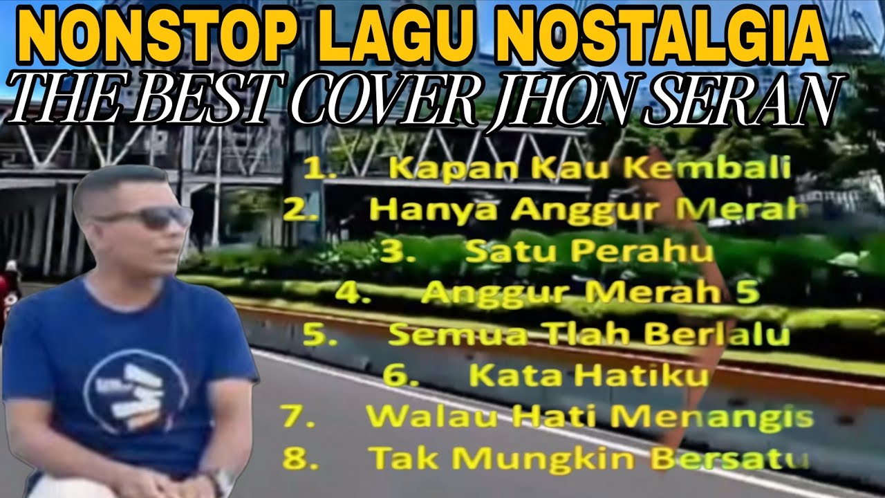 KAPAN KAU KEMBALI ll LAGU NONSTOP NOSTALGIA COVER JHON SERAN