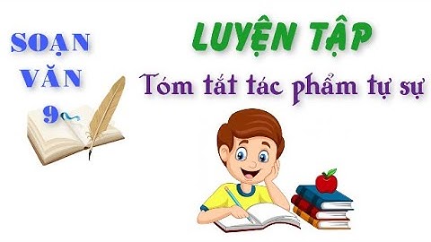 Tóm tắt văn bản tự sự lớp 9 năm 2024