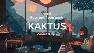 Suara Kayu - Kaktus (Lirik Lagu) | versi pop rock / pop punk