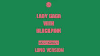 Lady Gaga Ft. Blackpink - Sour Candy (Long Version Fanmade)