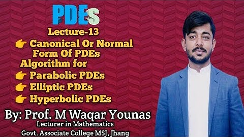PDEs |Lec-13| Canonical or Normal form of Parabolic, Hyperbolic, And Elliptic PDEs | Dr Nawazish Ali