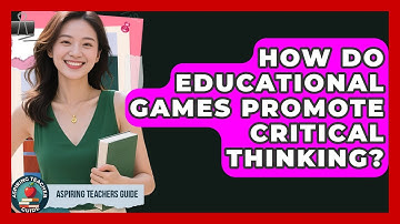 How Do Educational Games Promote Critical Thinking? - Aspiring Teacher Guide