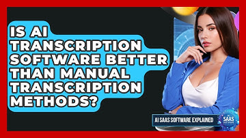 Is AI Transcription Software Better Than Manual Transcription Methods?