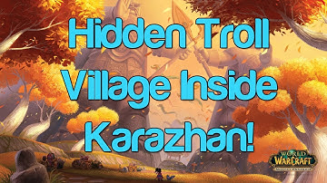 Hidden Troll Village Inside Karazhan - WoW Glitches and Hidden Places - Dubisttot