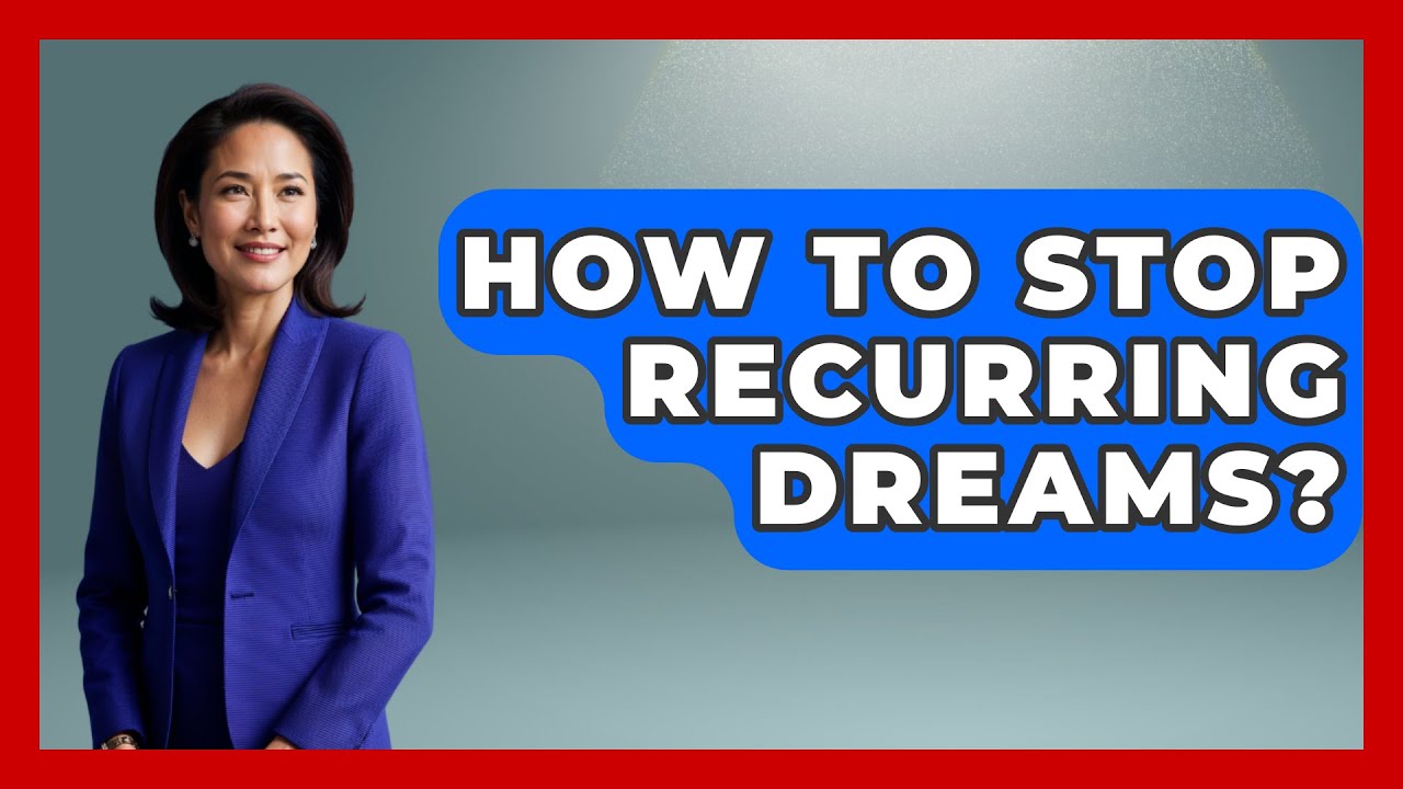How To Stop Recurring Dreams? - Sleep Wellness Workshop
