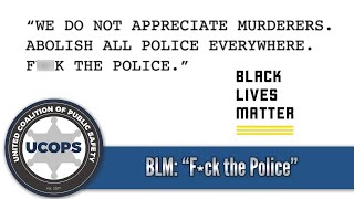 Black Lives Matter: “Abolish and F*ck the Police”