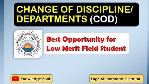 Change of Department | COD | Change of Discipline | Best Opportunity for Low Merit Field Students