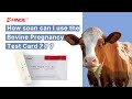 How soon can I use the Bovine Pregnancy Test kit?