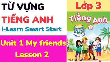 Từ vựng Tiếng Anh Lớp 3 i Learn Smart Start  Unit 1  My friends Lesson2  #học từ vựng tiếng Anh