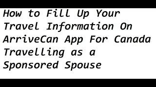 How to Fill Up Your Travel Information On ArriveCan App For Canada Travelling as a Sponsored Spouse screenshot 3