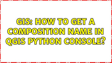 GIS: How to get a composition name in Qgis python console? (2 Solutions!!)