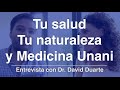 Tu salud y Medicina Unani - Dr David Duarte