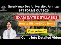 Gndu bpt exam date and pattern  bpt in gndu  gov college bpt course fees  how to fill gndu form